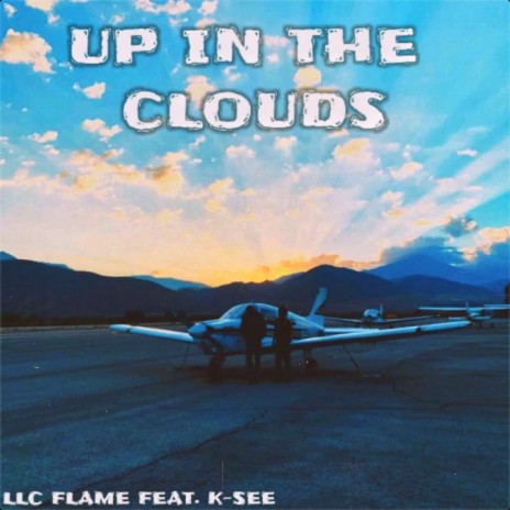 Up In The Clouds (feat. K-SEE) | Boomplay Music