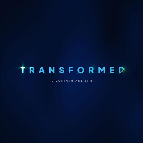 Transformed | Boomplay Music