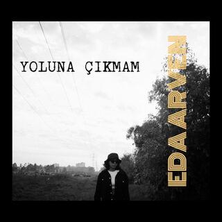 Yoluna Çıkmam lyrics | Boomplay Music