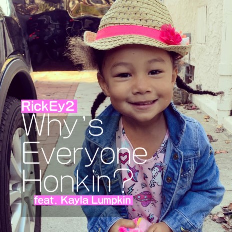 Why's Everyone Honkin? (feat. Kayla Lumpkin) | Boomplay Music