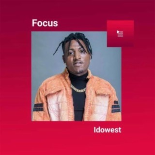 Focus: Idowest | Boomplay Music