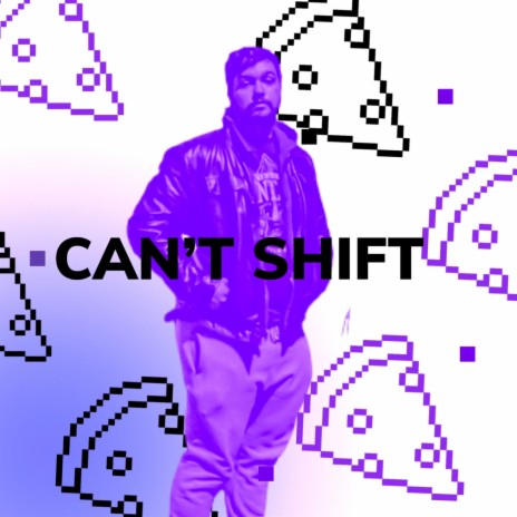 CAN'T SHIFT | Boomplay Music