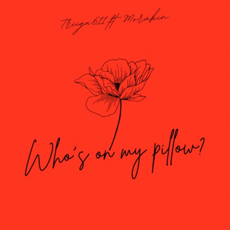 Who's on My Pillow? ft. MORAKIN | Boomplay Music