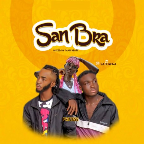 San Bra ft. Safowaa | Boomplay Music