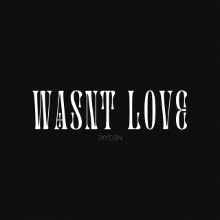 Wasn't Love