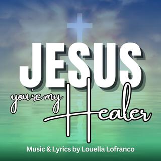 Jesus You're My Healer