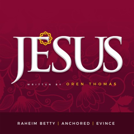 Jesus ft. Raheim Betty & Anchored