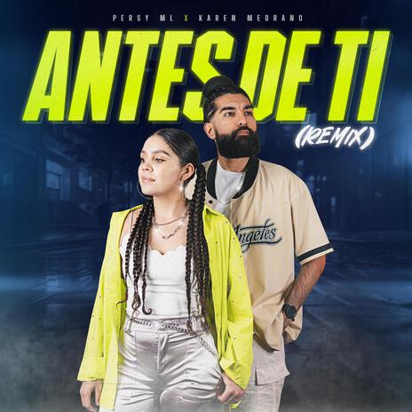 Antes De Ti (Remix) ft. Karen Medrano | Boomplay Music