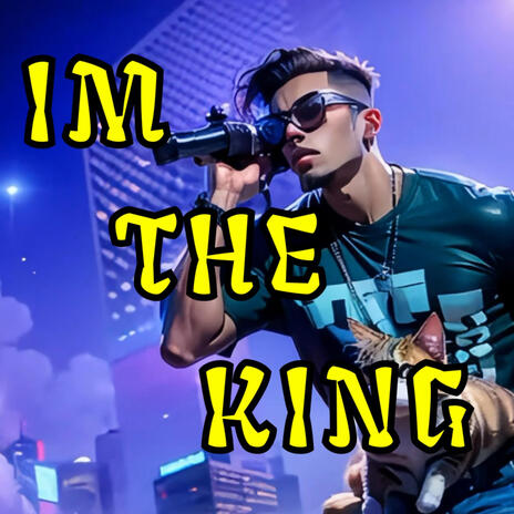 Im The King | Boomplay Music