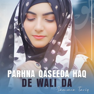 Parhna Qaseeda Haq De Wali Da