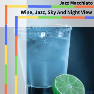 Wine, Jazz, Sky And Night View