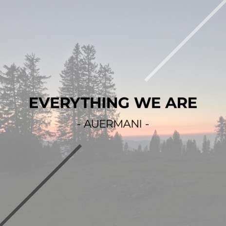 Everything We Are | Boomplay Music
