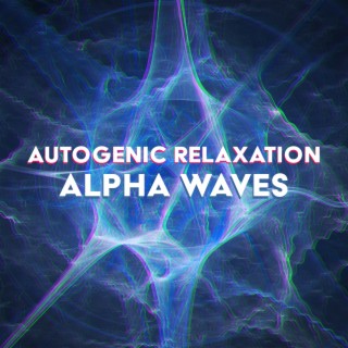 Autogenic Relaxation: Alpha Waves for Self-Healing, Nervous System Regulation & Regeneration, Deep Stress Relief