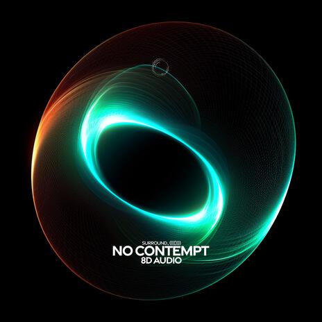 No Contempt (8D Audio) ft. (((()))) | Boomplay Music