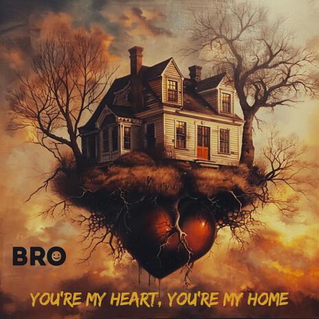 You’re my heart, you’re my home | Boomplay Music