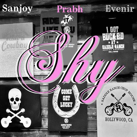 Shy ft. Sanjoy | Boomplay Music