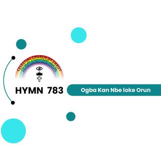 C.C.C. Hymn 783 (Ogba Kan Mbe Loke Orun)