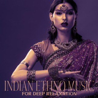 Indian Ethno Music for Deep Relaxation