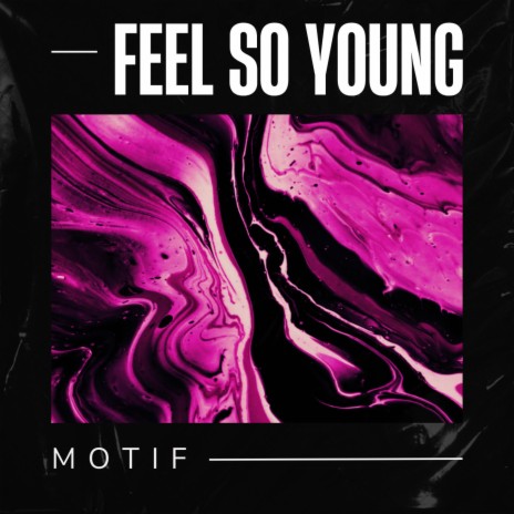 Feel So Young | Boomplay Music