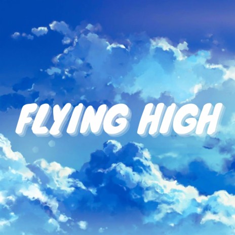 Flying High | Boomplay Music