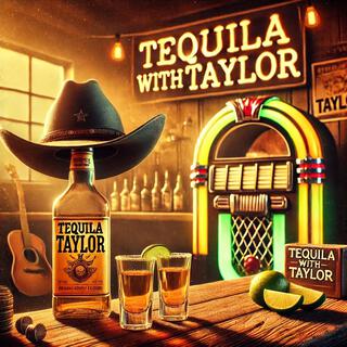 Tequila With Taylor