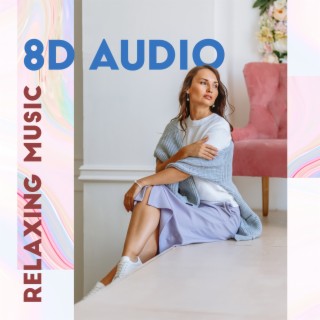 Relaxing Music 8D Audio: Sleep Calm, Meditation, Spa & Study