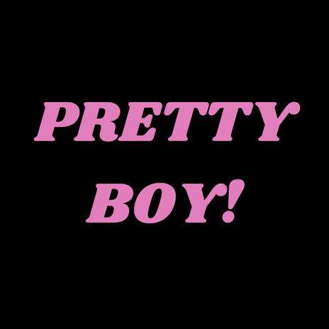 PRETTY BOY! | Boomplay Music