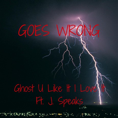 Goes Wrong (feat. J.Speaks) | Boomplay Music