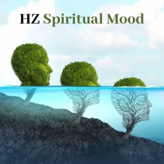 HZ Spiritual Mood: Stop Overthinking, Worry & Stress, Calming Meditation Music