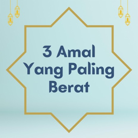 3 Amal Yang Paling Berat