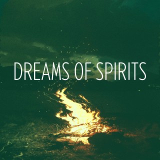 Dreams Of Spirits