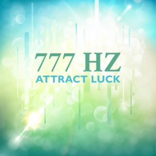 777 Hz Attract Luck: High Vibration Frequency, Good Energy, Binaural Beats