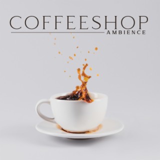 Coffeeshop Ambience: Soft Jazz Café, Coffeeshop Sounds for Relax, Study, Reading, Sleep