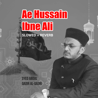 Aye Hussain Ibne Ali (Lofi-Mix)