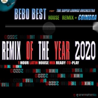 Remix of the Year 2020 (One Hour Latin House Mix Ready-To-Play) feat. Coimbra & The Super Lounge Orchestra