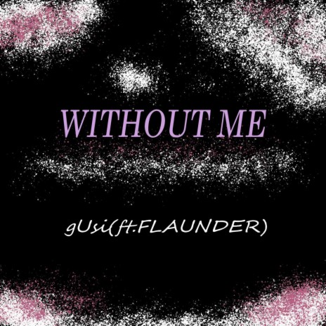 Without Me ft. Flaunder