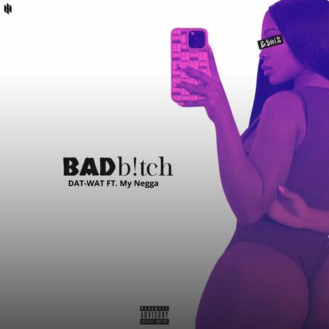 Bad B!tch ft. My nigga | Boomplay Music