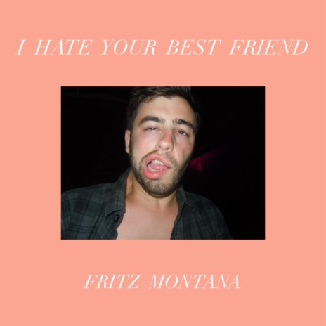 I Hate Your Best Friend | Boomplay Music