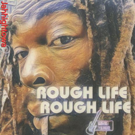 Rough Life | Boomplay Music