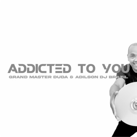 Addicted To You ft. Adilson DJ Brazil | Boomplay Music