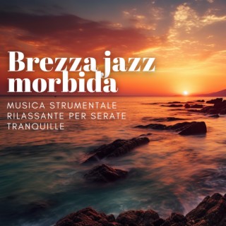 Brezza jazz morbida: Musica strumentale rilassante per serate tranquille