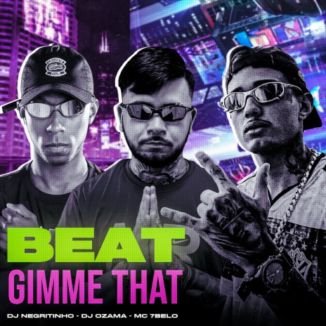 Beat Gimme That ft. Mc 7 Belo & DJ Negritinho | Boomplay Music