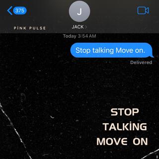 Stop Talking Move On