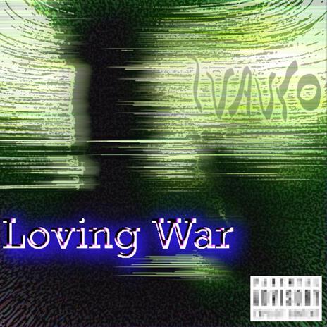 Loving War | Boomplay Music