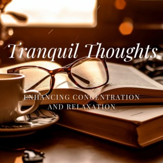 Tranquil Thoughts: Enhancing Concentration and Relaxation