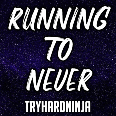 Running to Never