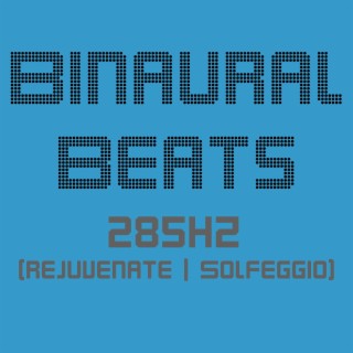 Bi-naural Beats (285hz Pack for Solfeggio Rejuvenation)