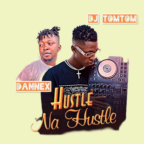 Hustle Na Hustle ft. Dj TomTom | Boomplay Music