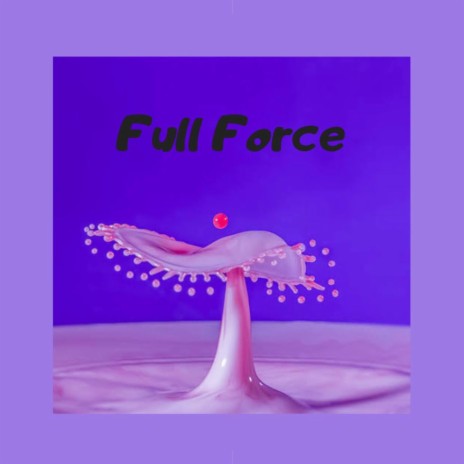 Full Force | Boomplay Music