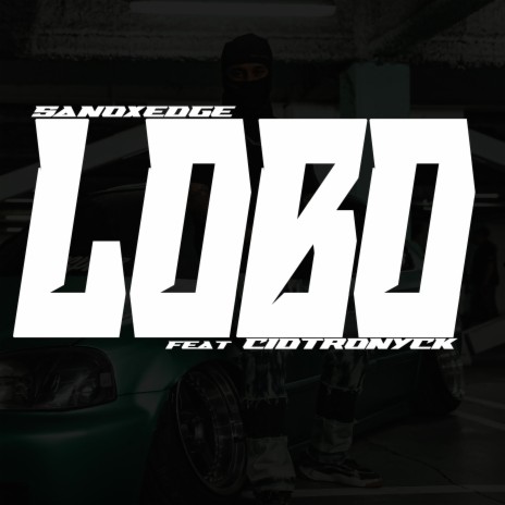 Lobo ft. Cidtronyck | Boomplay Music